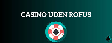 Oplev Fuld Frihed med Udenlandske Casinoer Uden Rofus